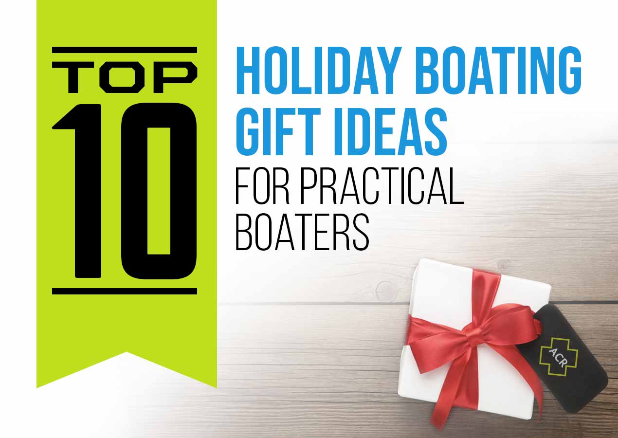 10 Holiday Boating Gift Ideas For Practical Boaters Acr Electronics